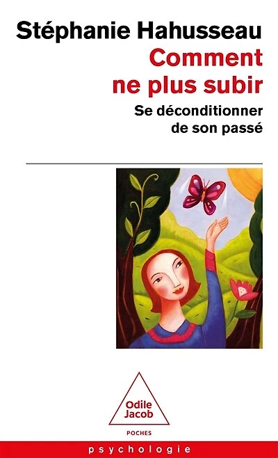 Comment ne plus subir: se déconditionner de son passé