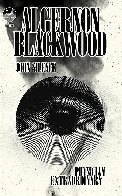John Silence, Physician Extraordinary: Occult Detectives Volume I