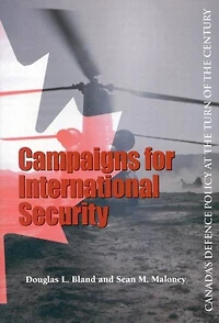 Campaigns for International Security: Canada's Defence Policy at the Turn of Century