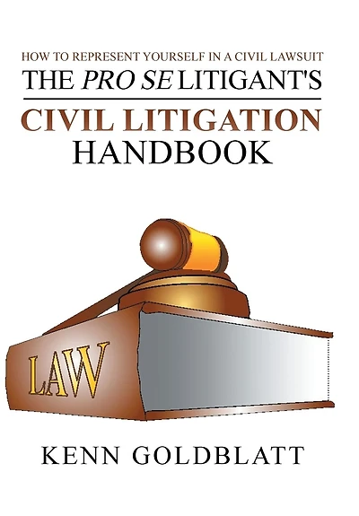 The Pro Se Litigant's Civil Litigation Handbook: How to Represent Yourself a Lawsuit