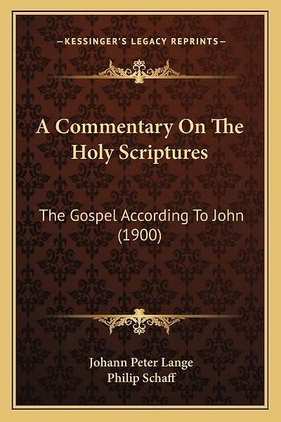 A Commentary On The Holy Scriptures: The Gospel According To John (1900)