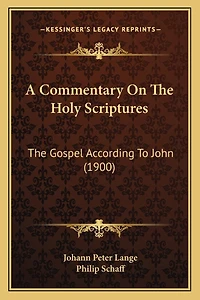 A Commentary On The Holy Scriptures: The Gospel According To John (1900)