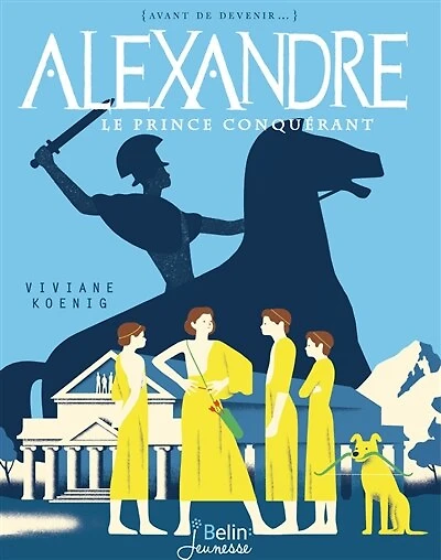 Alexandre: le prince conquérant