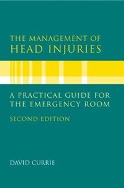 The Management of Head Injuries: A Practical Guide for the Emergency Room