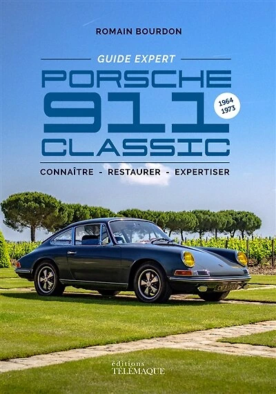 Porsche 911 classic, 1964-1973: connaître, restaurer, expertiser