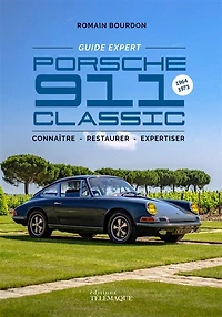 Porsche 911 classic, 1964-1973: connaître, restaurer, expertiser