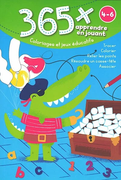 365 x : apprendre en jouant, 4-6 ans : coloriages et jeux éducatifs: apprendre en jouant, 4-6 ans