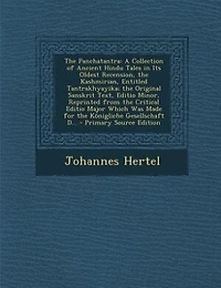 the Panchatantra: A Collection of Ancient Hindu Tales Its Oldest Recension, Kashmirian, Entitled Tantrakhyayik