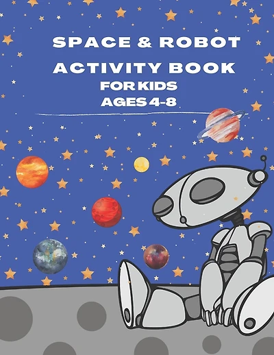Space & Robot Activity Book for Kids Ages 4-8: Cursive Handwriting Practice Workbook for Kids Beginners - Writing Book to Master Letters & Numbers - (Coloring Gift Books for Kids)