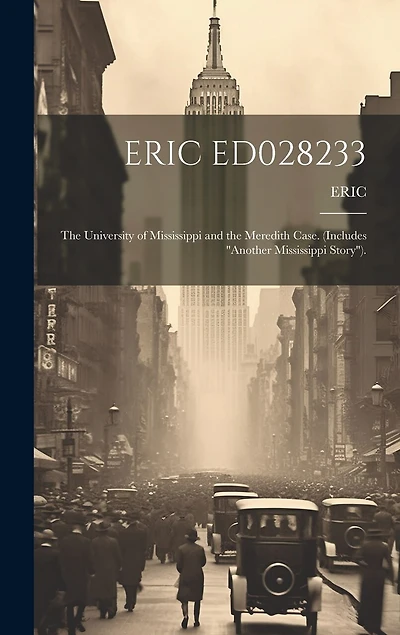 Eric Ed028233: The University of Mississippi and the Meredith Case. (Includes "Another Mississippi Story").