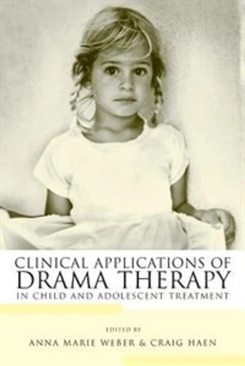 Clinical Applications of Drama Therapy Child and Adolescent Treatment