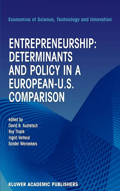 Entrepreneurship: Determinants And Policy A European-us Comparison