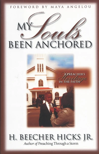 My Soul's Been Anchored: A Preacher's Heritage In The Faith