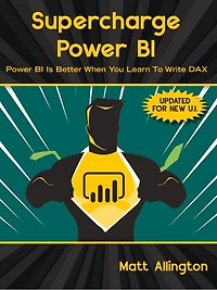 Supercharge Power BI: Power BI is Better When You Learn To Write DAX