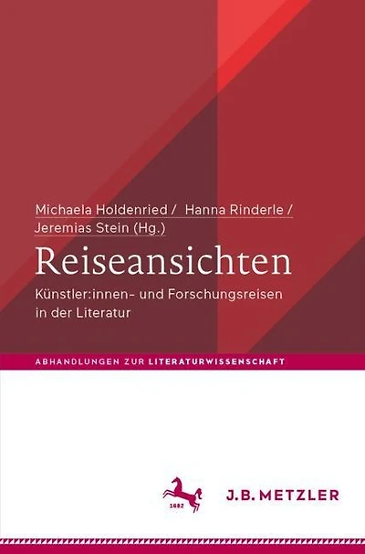 Reiseansichten: Kunstler:innen- und Forschungsreisen in der Literatur