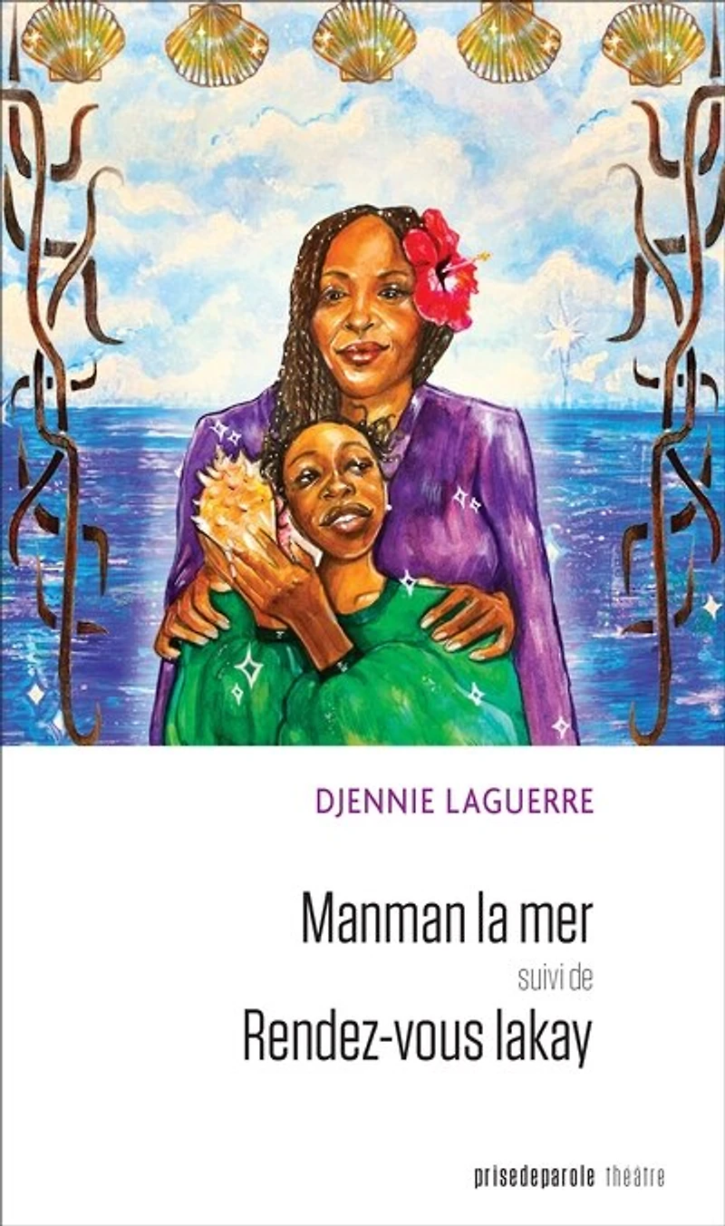 Manman la mer : suivi de, Rendez-vous lakay: lakay