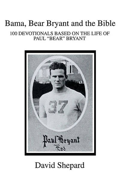 Bama, Bear Bryant and the Bible: 100 DEVOTIONALS BASED ON THE LIFE OF PAUL
