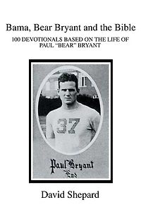 Bama, Bear Bryant and the Bible: 100 DEVOTIONALS BASED ON THE LIFE OF PAUL