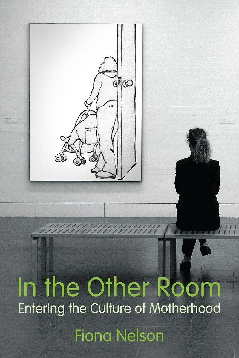 In the Other Room: Entering the Culture of Motherhood