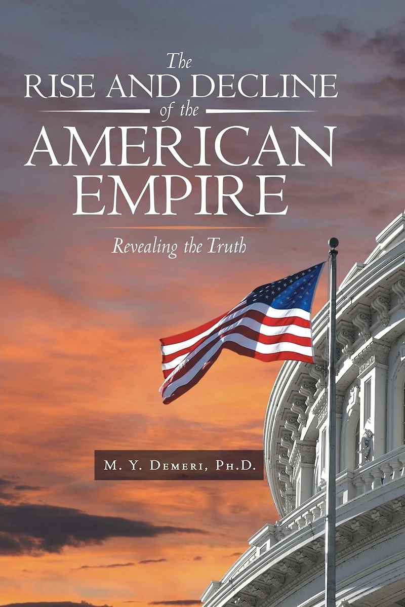 the Rise and Decline of American Empire: Revealing Truth