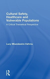 Cultural Safety,Healthcare and Vulnerable Populations: A Critical Theoretical Perspective