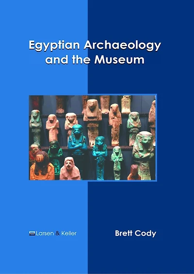 Egyptian Archaeology and the Museum