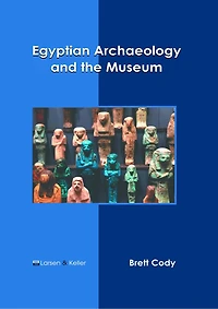 Egyptian Archaeology and the Museum
