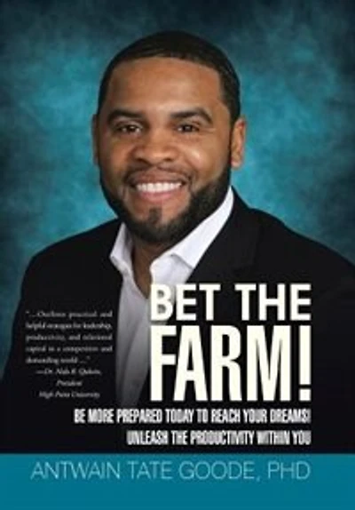 Bet the Farm!: Be More Prepared Today to Reach Your Dreams! Unleash Productivity within You