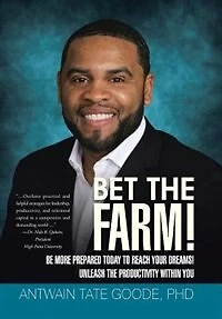 Bet the Farm!: Be More Prepared Today to Reach Your Dreams! Unleash Productivity within You