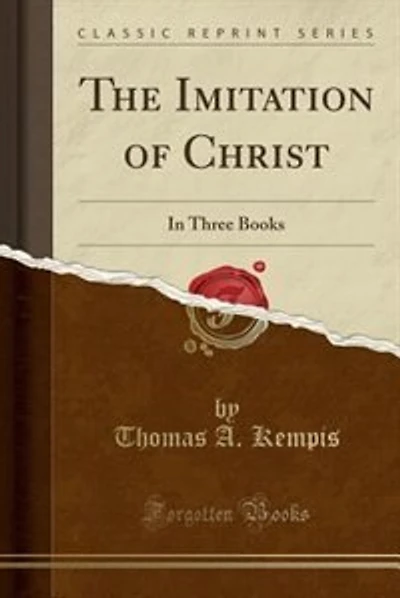 The Imitation of Christ: In Three Books (Classic Reprint)