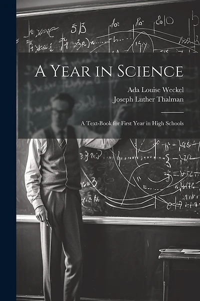 A Year in Science; a Text-book for First Year in High Schools