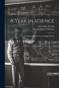A Year in Science; a Text-book for First Year in High Schools