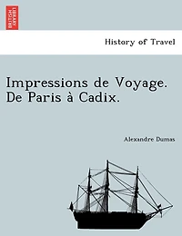 Impressions De Voyage Paris à Cadix (Classic Reprint): Reprint)