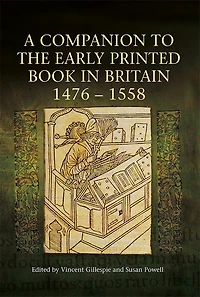A Companion to the Early Printed Book Britain, 1476-1558