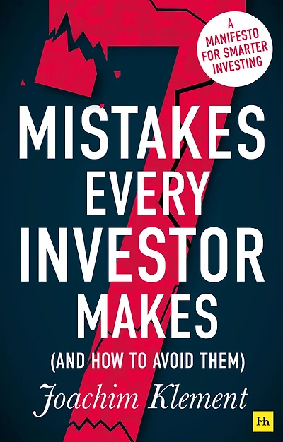 7 Mistakes Every Investor Makes (and How To Avoid Them): A Manifesto For Smarter Investing