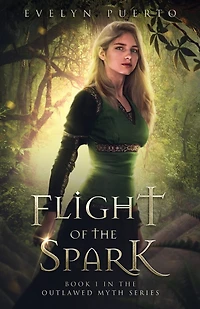 Flight of the Spark: Book 1 Outlawed Myth Fantasy Series