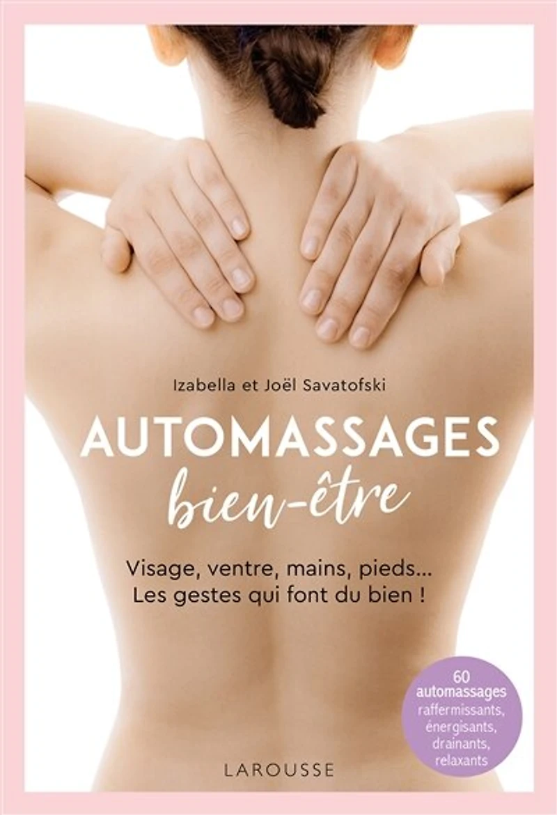 Automassages bien-être: visage, ventre, mains, pieds... les gestes qui font du bien !