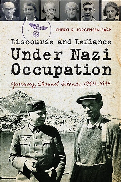 Discourse and Defiance under Nazi Occupation: Guernsey, Channel Islands, 1940–1945
