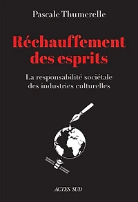 Le réchauffement des esprits: la responsabilité sociétale industries culturelles