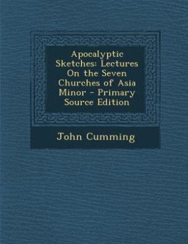 Apocalyptic Sketches: Lectures on the Seven Churches of Asia Minor (Classic Reprint)