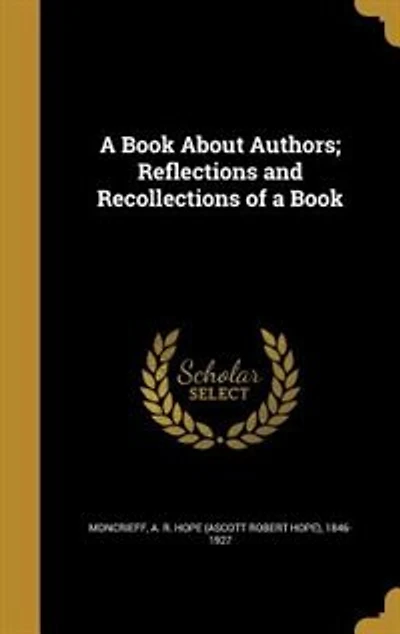 A Book About Authors; Reflections and Recollections of a Book