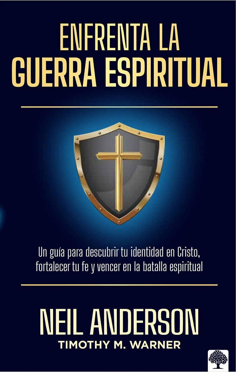 Enfrenta la guerra espiritual: Una guía para descubrir tu identidad en Cristo / The Essential Guide to Spiritual Warfare