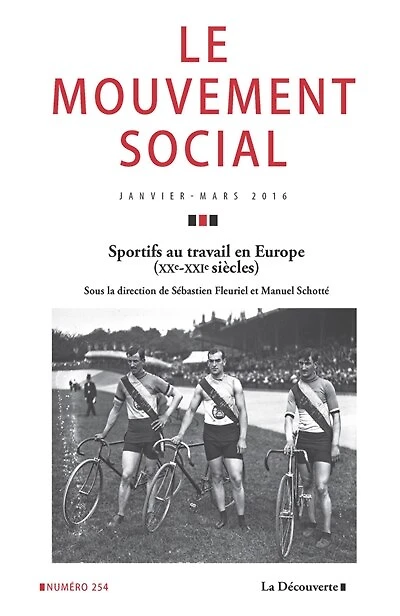 Mouvement social (Le), n°254. Sportifs au travail en Europe : XXe-XXIe siècles: XXe-XXIe siècles