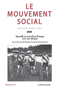 Mouvement social (Le), n°254. Sportifs au travail en Europe : XXe-XXIe siècles: XXe-XXIe siècles
