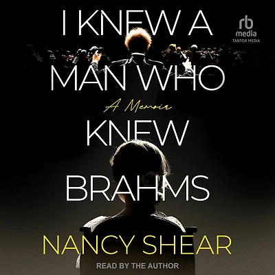 I Knew A Man Who Brahms: Memoir