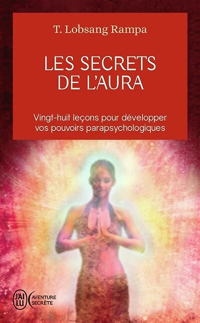 Les secrets de l'aura: vingt-huit leçons pour développer vos pouvoirs parapsychologiques