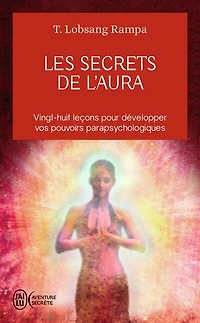 Les secrets de l'aura: vingt-huit leçons pour développer vos pouvoirs parapsychologiques