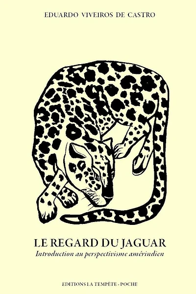 Le regard du jaguar: introduction au perspectivisme amérindien