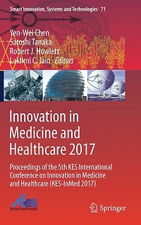 Innovation Medicine and Healthcare 2017: Proceedings of the 5th KES International Conference on (KES-InMed 2017)