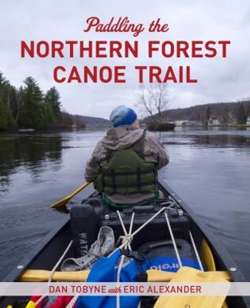 Paddling The Northern Forest Canoe Trail